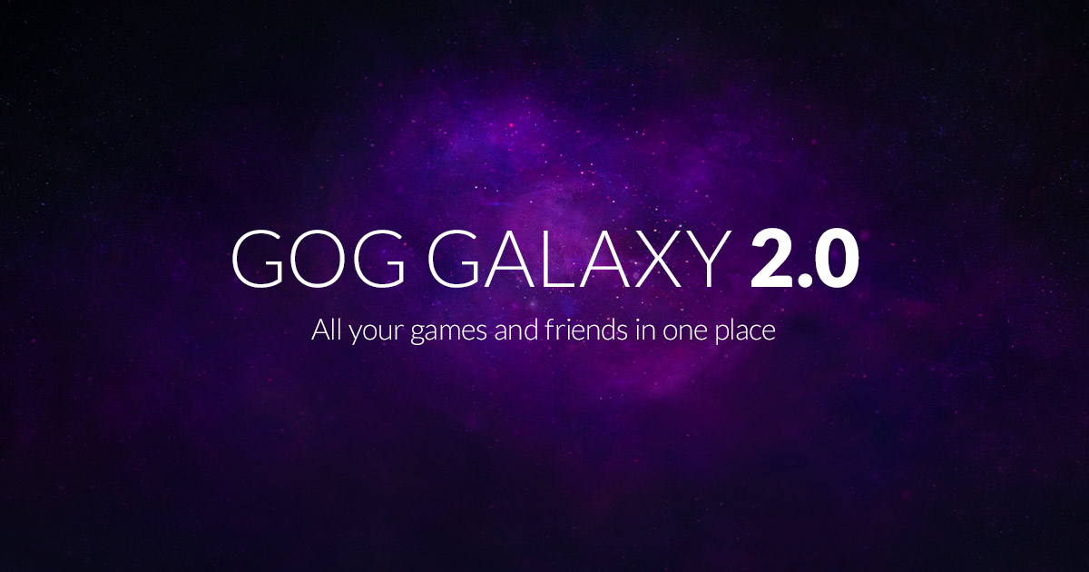 GOG GALAXY 2.0 - All your games and friends in one place.